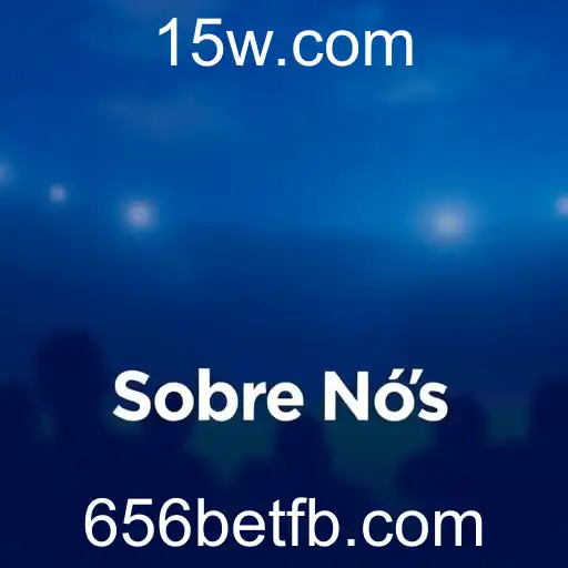 656bet - Sobre Nós e Nosso Compromisso